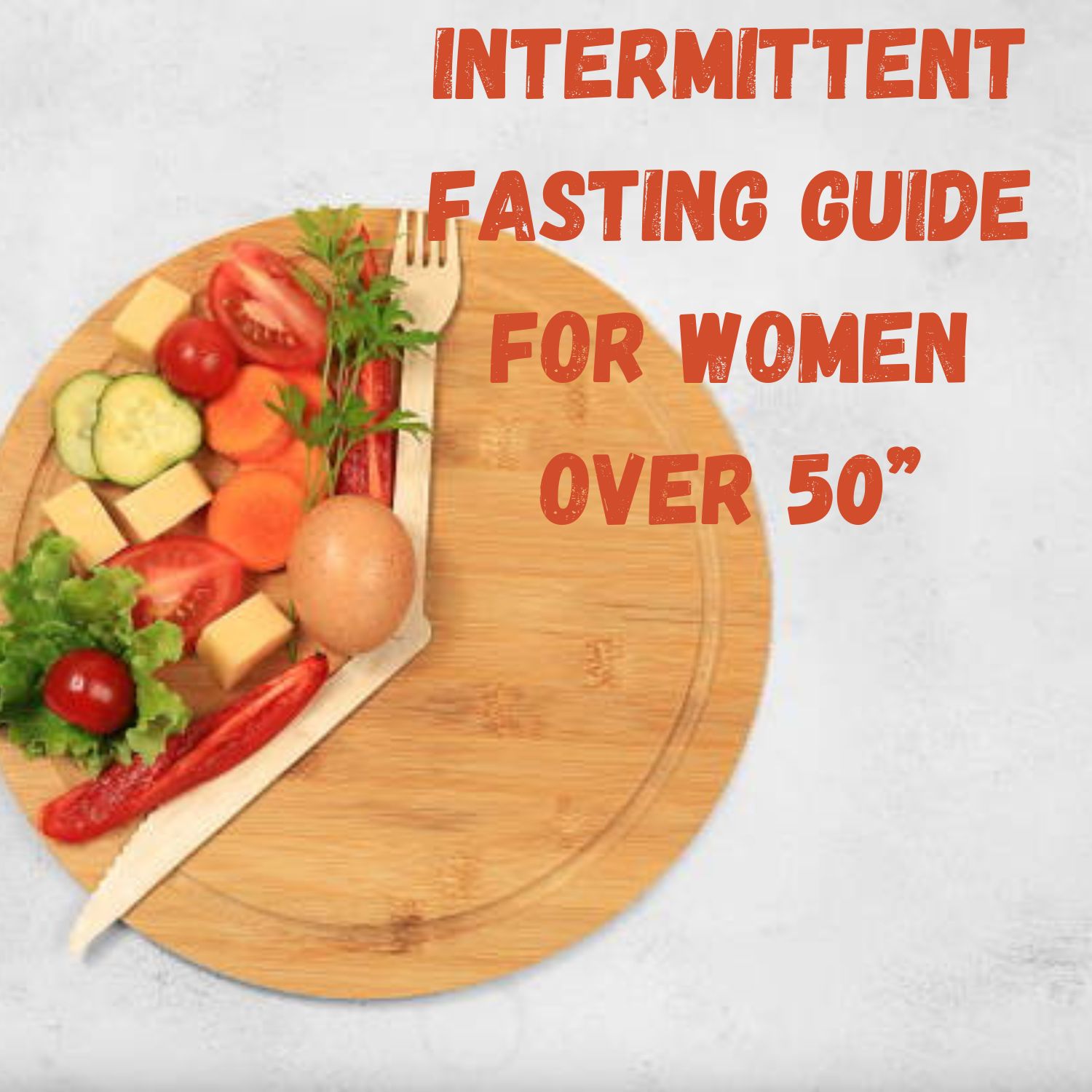 Intermittent Fasting for Women Over 50