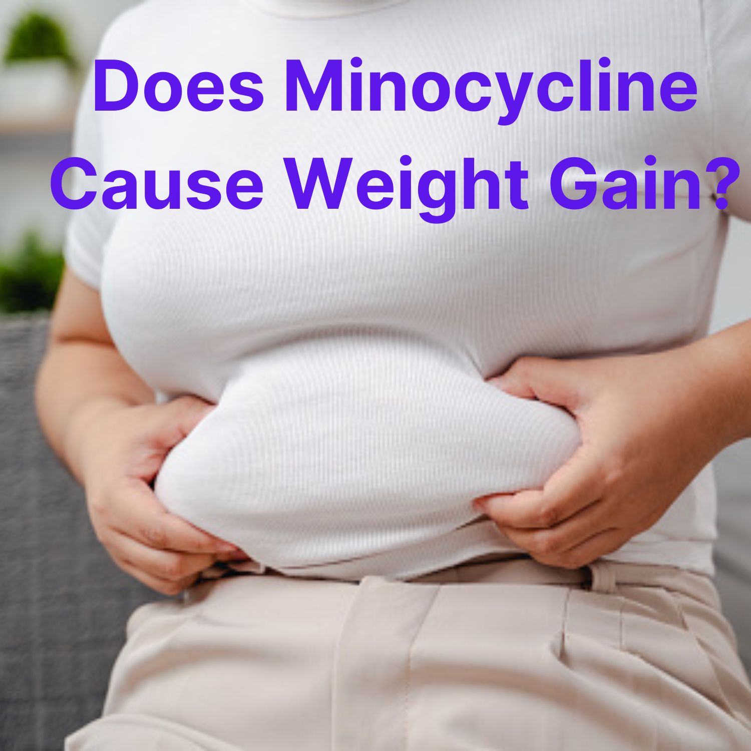 Does Minocycline Cause Weight Gain